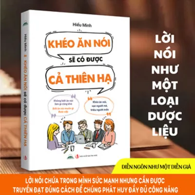 Bìa sách Khéo Ăn Nói Sẽ Có Được Cả Thiên Hạ